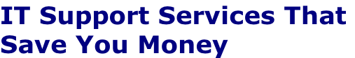 IT Support Services That  Save You Money