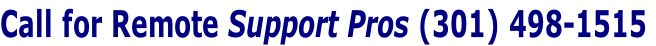 Call for Remote Support Pros (301) 498-1515