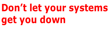 Don’t let your systems  get you down